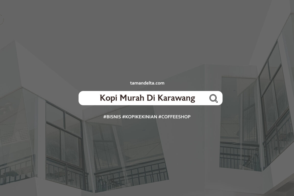 Kopi Murah di Karawang Dibawah 100 Ribu