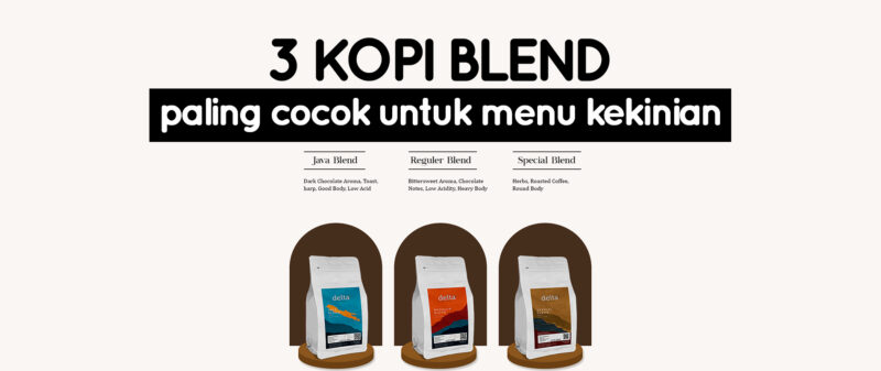 Kopi Blend Paling Cocok Untuk Menu Kekinian